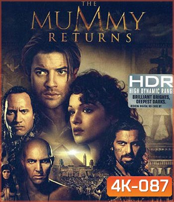 4K - The Mummy Returns (2001) เดอะมัมมี่ รีเทิร์น : ฟื้นชีพกองทัพมัมมี่ล้างโลก - แผ่นหนัง 4K UHD