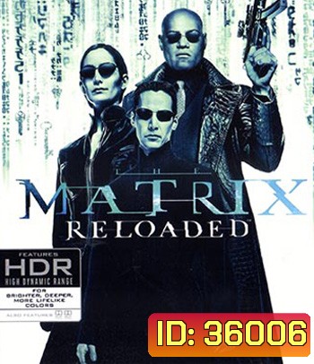 4K - The Matrix Reloaded (2003) - แผ่นหนัง 4K UHD
