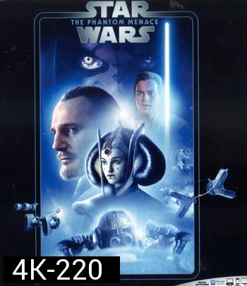 4K - Star Wars: Episode I - The Phantom Menace (1999) สตาร์ วอร์ส เอพพิโซด 1 ภัยซ่อนเร้น - แผ่นหนัง 4K UHD