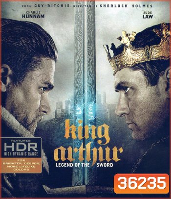 4K - King Arthur: Legend of the Sword (2017) คิง อาร์เธอร์: ตำนานแห่งดาบราชันย์ - แผ่นหนัง 4K UHD (ภาพ HDR)