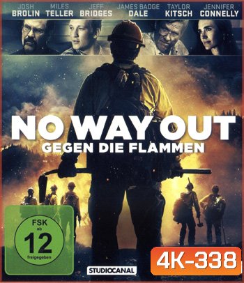 4K - Only the Brave/NO WAY OUT - GEGEN DIE FLAMMEN (2017) - คนกล้าไฟนรก แผ่นหนัง 4K UHD