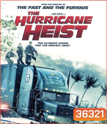 4K - The Hurricane Heist (2018) ปล้นเร็วฝ่าโคตรพายุ - แผ่นหนัง 4K UHD