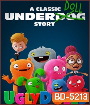 UglyDolls (2019) ผจญแดนตุ๊กตามหัศจรรย์