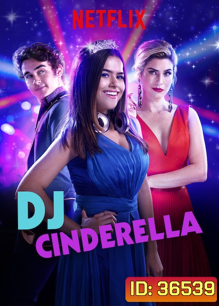 Cinderella (2019) ดีเจซินเดอร์เรลล่า