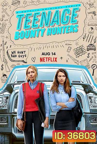 Teenage Bounty Hunters Season 1 (2020) สาวซ่าล่าค่าหัว [EP.1-10 จบ]