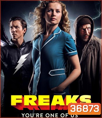 Freaks: You're One of Us (2020) ฟรีคส์ จอมพลังพันธุ์แปลก