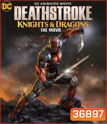 Deathstroke Knights & Dragons: The Movie (2020)