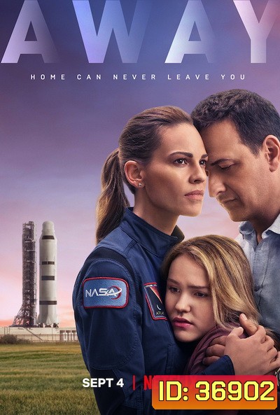 Away (2020) อะเวย์: ด้วยรักจากขอบฟ้า (10 ตอนจบ)