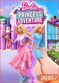 Barbie Princess Adventure (2020) บาร์บี้ เจ้าหญิงผจญภัย