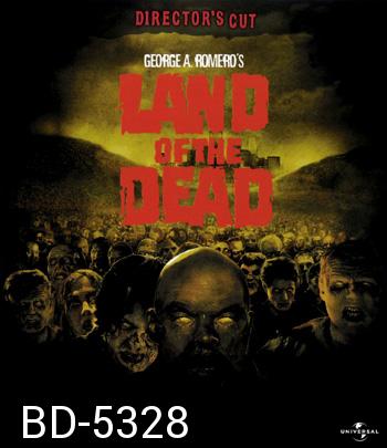 Land of the Dead (2005) [DIRECTOR'S CUT] ดินแดนแห่งความตาย