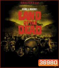 Land of the Dead (2005) [DIRECTOR'S CUT] ดินแดนแห่งความตาย