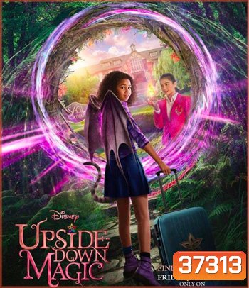 Upside-Down Magic (2020) ด้วยพลังแห่งเวทมนตร์ประหลาด