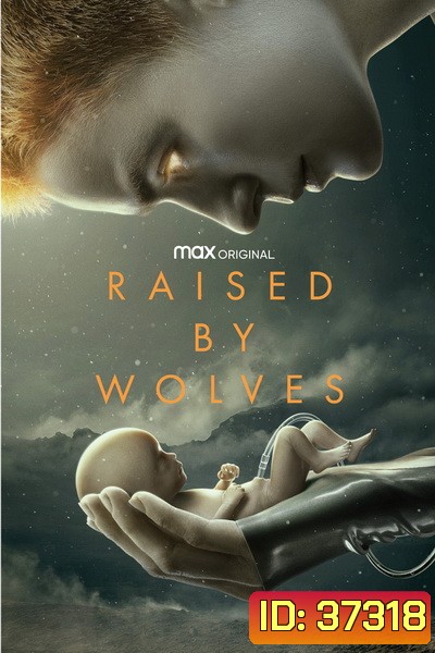Raised by Wolves Season 1 (2020) พันธุ์หมาป่า ปี 1 [ EP01-10End ]