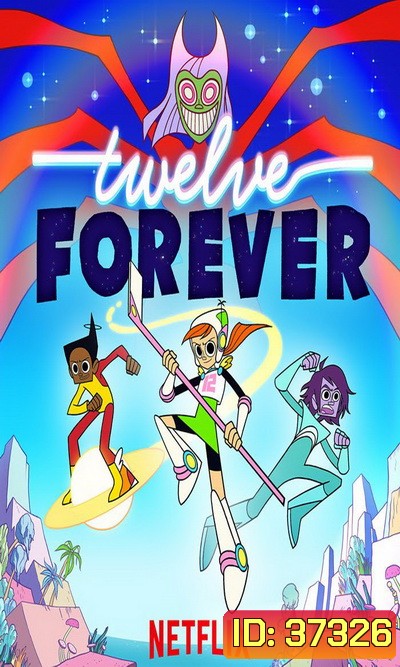 Twelve Forever ทเวลฟ์ ฟอร์เอเวอร์ (Ep.1-25 จบ)