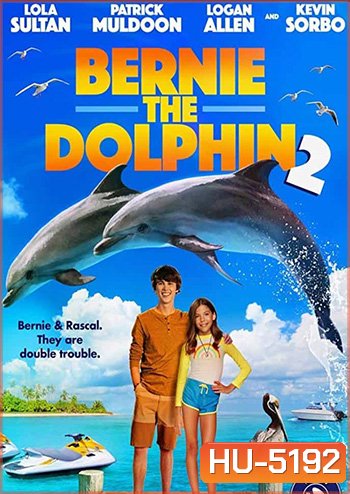 Bernie The Dolphin 2 (2019) เบอร์นี่ โลมาน้อย หัวใจมหาสมุทร 2