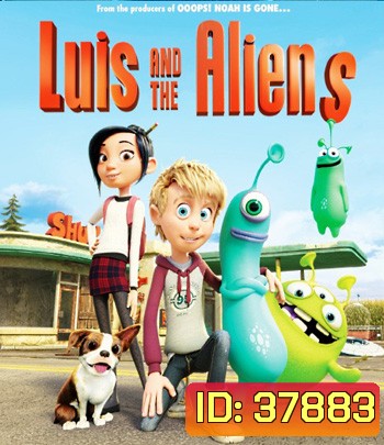 Luis and The Aliens (2018) หลุยส์ตัวแสบ กับแก๊งเอเลี่ยนตัวป่วน