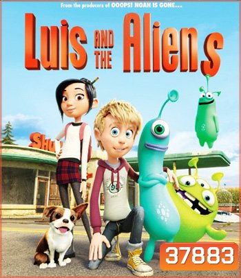 Luis and The Aliens (2018) หลุยส์ตัวแสบ กับแก๊งเอเลี่ยนตัวป่วน