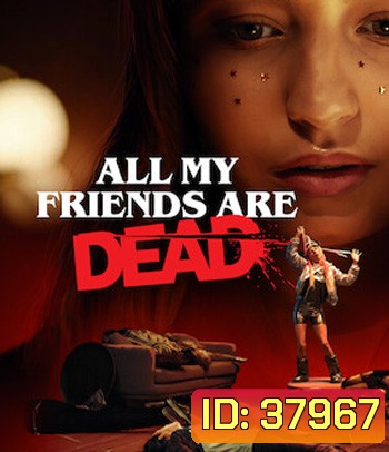 All My Friends Are Dead (2020) ปาร์ตี้สิ้นเพื่อน