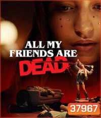 All My Friends Are Dead (2020) ปาร์ตี้สิ้นเพื่อน