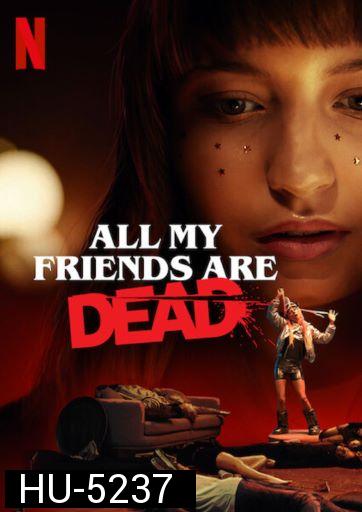 All My Friends Are Dead (2021) ปาร์ตี้สิ้นเพื่อน