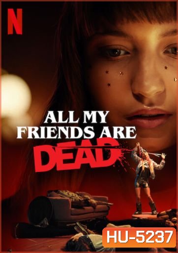 All My Friends Are Dead (2021) ปาร์ตี้สิ้นเพื่อน