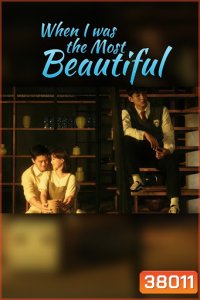 When I was the Most Beautiful (2020) เรื่องรักของเราสามคน (E01-E16end+1special)