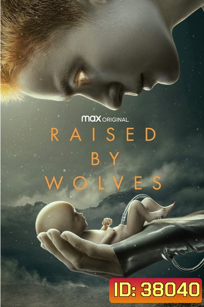 Raised by Wolves Season 1 (2020) พันธุ์หมาป่า ปี 1 [ EP01-10End ]