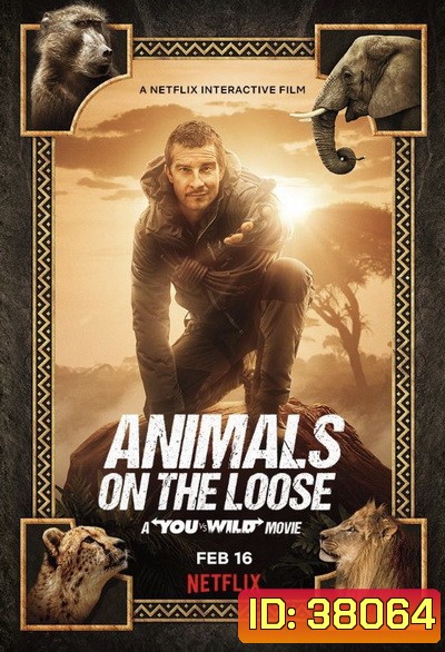 Animals on the Loose A You vs. Wild Movie (2021) ผจญภัยสุดขั้วกับแบร์ กริลส์ เดอะ มูฟวี่