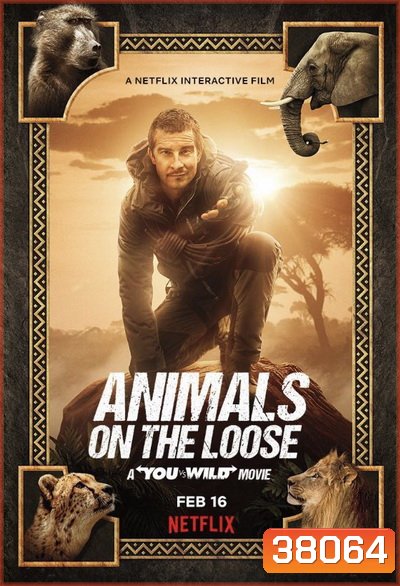 Animals on the Loose A You vs. Wild Movie (2021) ผจญภัยสุดขั้วกับแบร์ กริลส์ เดอะ มูฟวี่