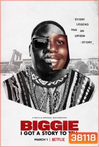Biggie I Got a Story to Tell (2021) โนทอเรียส บีไอจี: ขอเล่าเอง