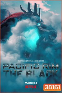 Pacific Rim: The Black (2021) สงครามอสูรเหล็ก: สมรภูมิมืด