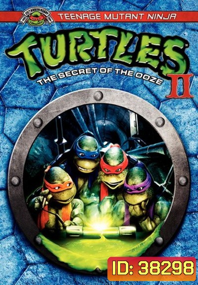 Teenage Mutant Ninja Turtles II: The Secret of the Ooze (1991) ขบวนการมุดดินนินจาเต่า ภาค 2 มหัศจรรย์พลังเขียว