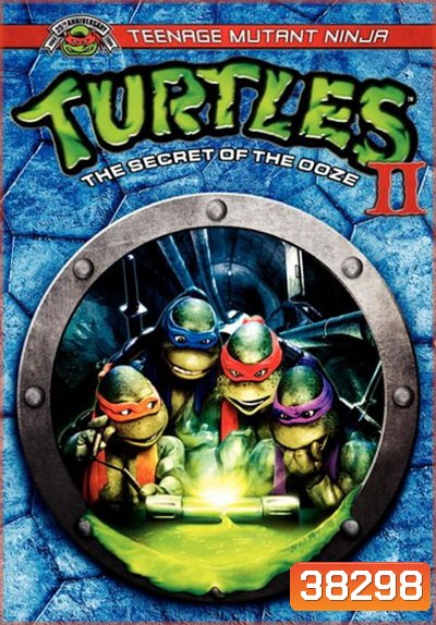 Teenage Mutant Ninja Turtles II: The Secret of the Ooze (1991) ขบวนการมุดดินนินจาเต่า ภาค 2 มหัศจรรย์พลังเขียว