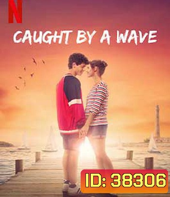 Caught by a Wave (2021) คลื่นรักฤดูร้อน
