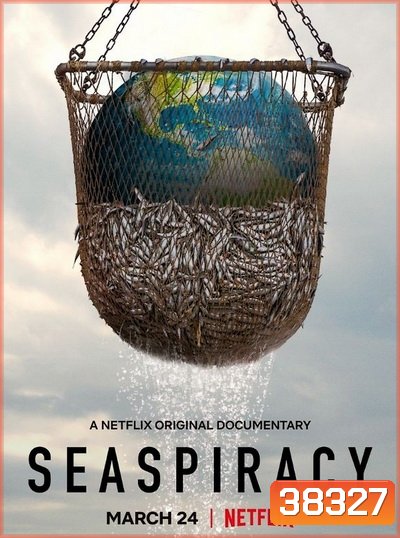 Seaspiracy (2021) ใครทำร้ายทะเล