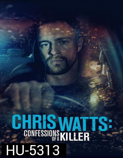 CHRIS WATTS- CONFESSIONS OF A KILLER (2020)