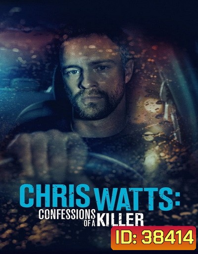 CHRIS WATTS- CONFESSIONS OF A KILLER (2020)