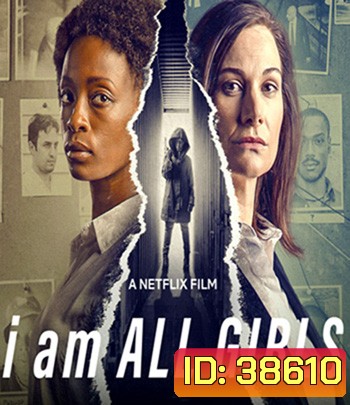 I Am All Girls (2021)