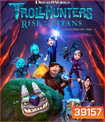 Trollhunters: Rise of the Titans (2021) โทรลล์ฮันเตอร์ส ไรส์ ออฟ เดอะ ไททันส์