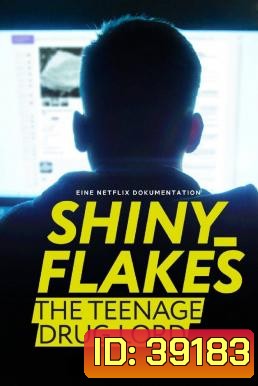 Shiny Flakes: The Teenage Drug Lord ชายนี่ เฟลคส์: เจ้าพ่อยาวัยรุ่น (2021)