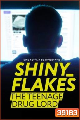 Shiny Flakes: The Teenage Drug Lord ชายนี่ เฟลคส์: เจ้าพ่อยาวัยรุ่น (2021)