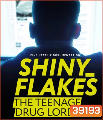 Shiny Flakes The Teenage Drug Lord (2021) ชายนี่ เฟลคส์ เจ้าพ่อยาวัยรุ่น