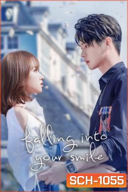 Falling Into Your Smile รักยิ้มของเธอ (2021) 31 ตอนจบ
