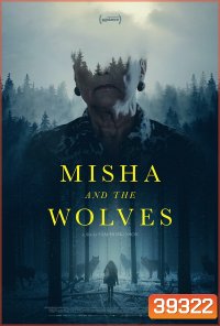 Misha and the Wolves (2021) มิชาและหมาป่า