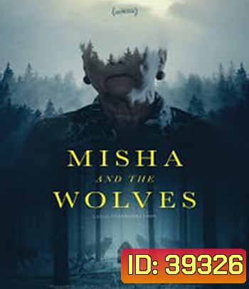 Misha and the Wolves (2021) มิชาและหมาป่า
