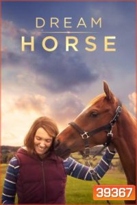 Dream Horse (2020) อาชาล่าฝัน