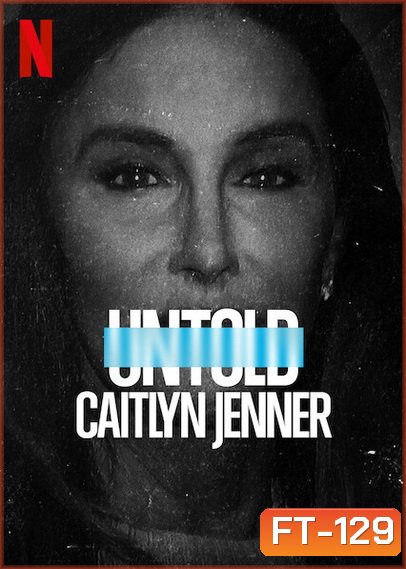 Untold - Caitlyn Jenner (2021) เคทลิน เจนเนอร์