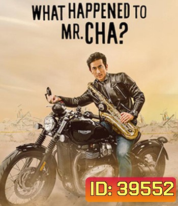 What Happened to Mr Cha (2021) ชาอินพโย สุภาพบุรุษสุดขั้ว