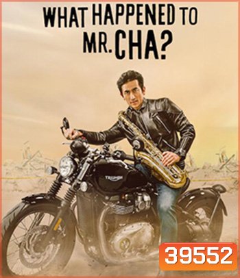 What Happened to Mr Cha (2021) ชาอินพโย สุภาพบุรุษสุดขั้ว