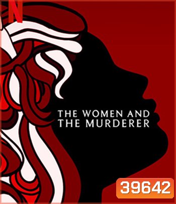 The Women and the Murderer (2021) ผู้หญิงกับฆาตกร